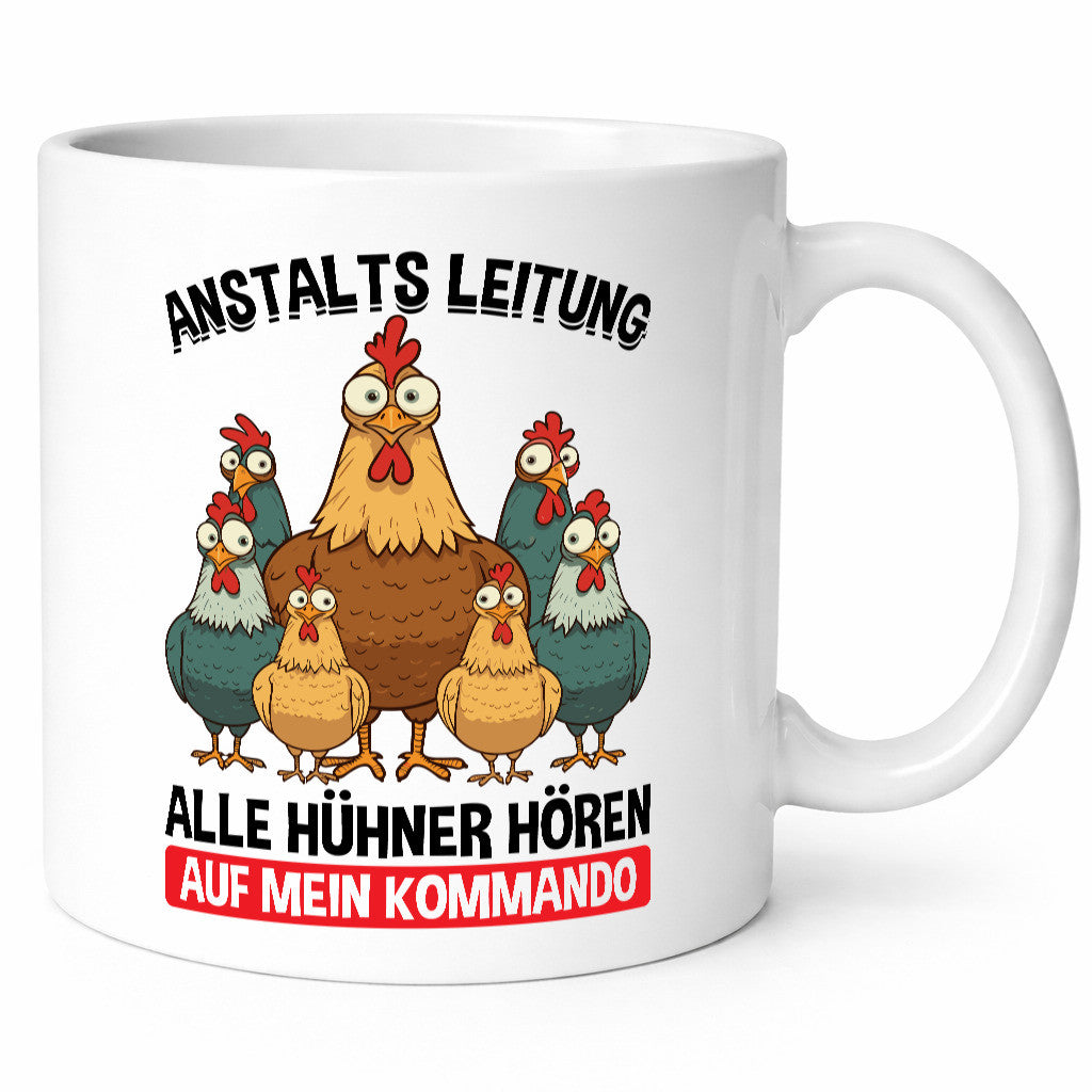 Anstaltsleitung alle hühner hören aufs Kommando v2 Geschenkidee Humor Tasse