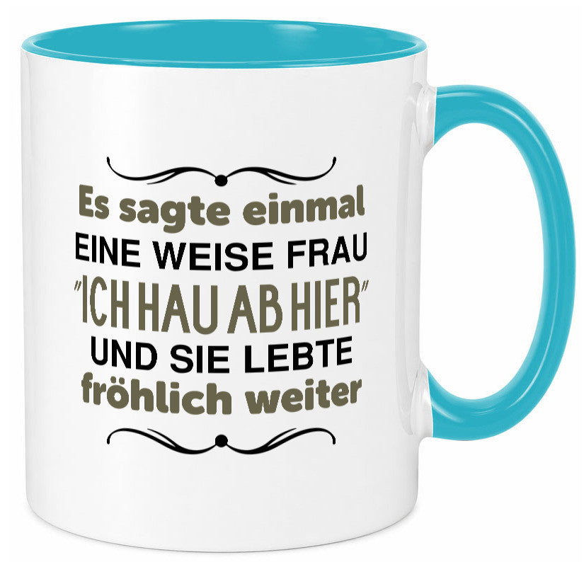Eine weise Frau sagte einmal | Trennung lustig Humor Geschenkidee Geschenk Tasse