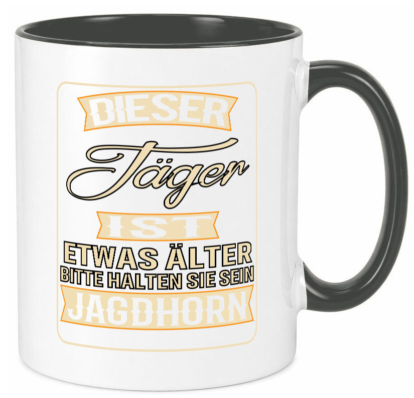 Dieser Jäger ist etwas Älter halten sie sein Jagthorn lustiger Spruch Geschenk Tasse