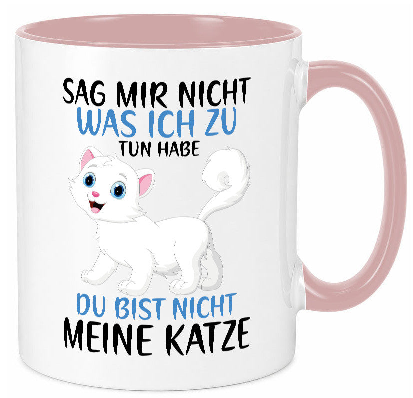 Sag mir nicht was ich zu tun habe | meine Katze Geschenk Tierliebhaber Humor Tasse