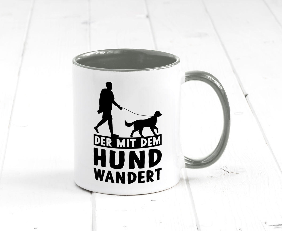 Der mit dem Hund wandert | Mensch Geschenkidee Tierliebhaber Humor Tasse