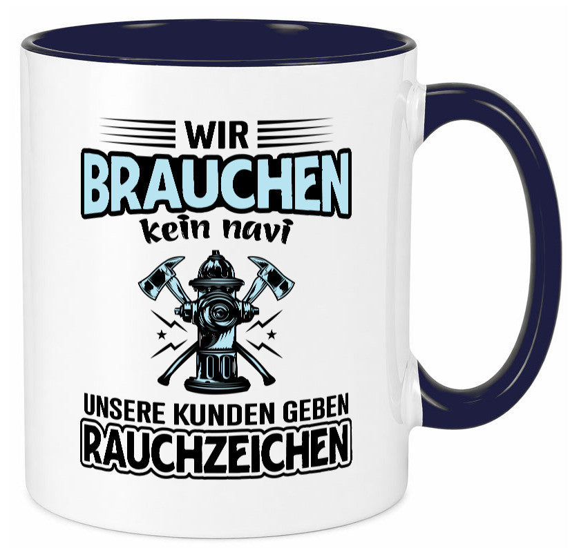 Wir brauchen kein Navi unsere Kunden geben Rauchzeichen lustiger Spruch Tasse