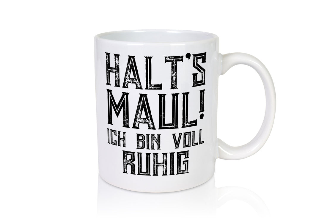 Halts maul ich bin voll ruhig | Nerv mich nicht Geschenk Humor Geschenkidee