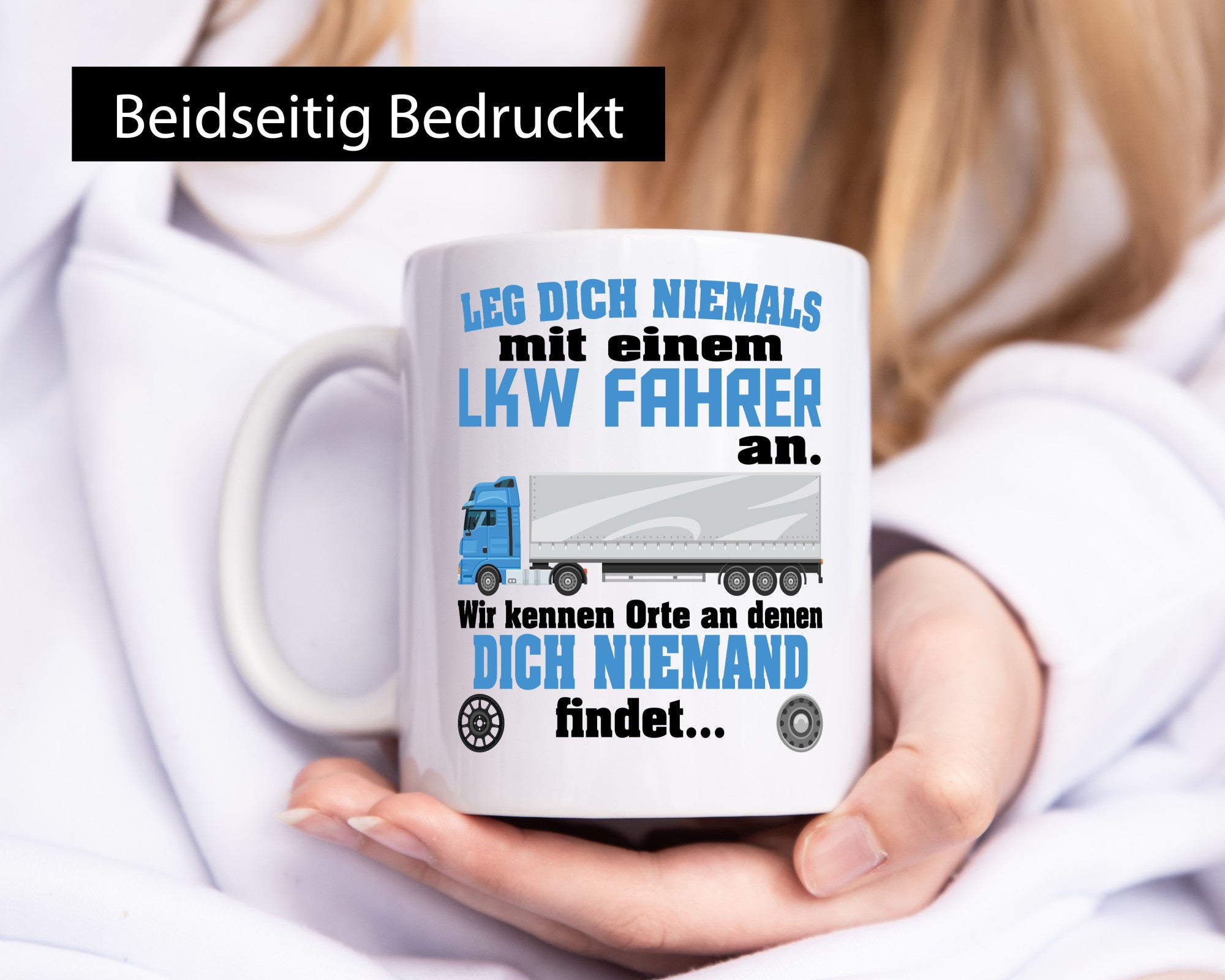 Leg dich nicht mit einem LKW Fahrer an wir kennen Orte Humor Geschenkidee Tasse