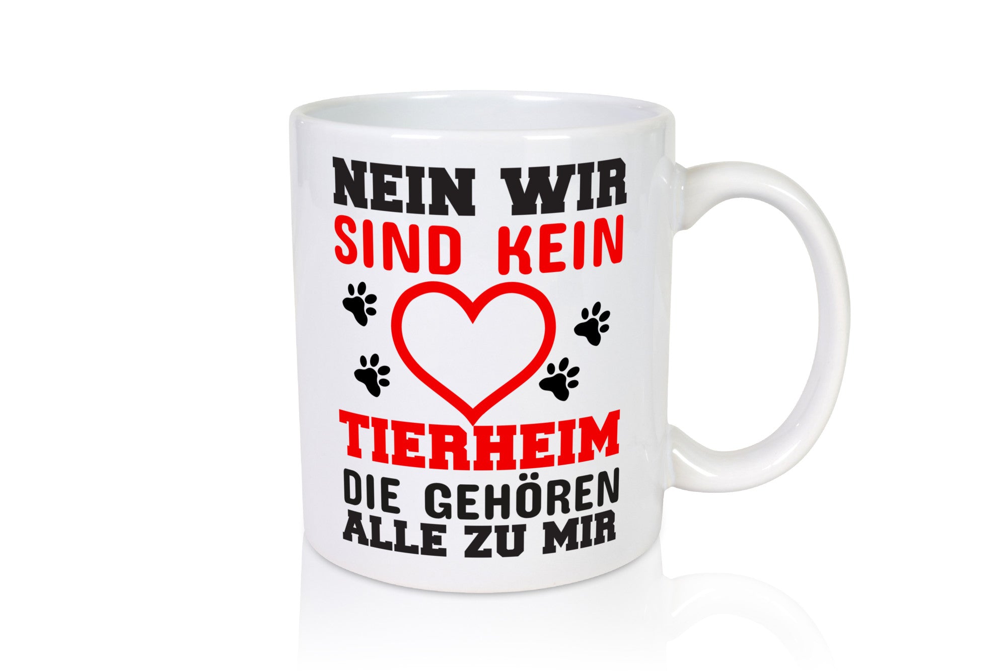 Kein Tierheim | Tierliebe Tasse Hundebesitzer Katze Humor Tierliebhaber