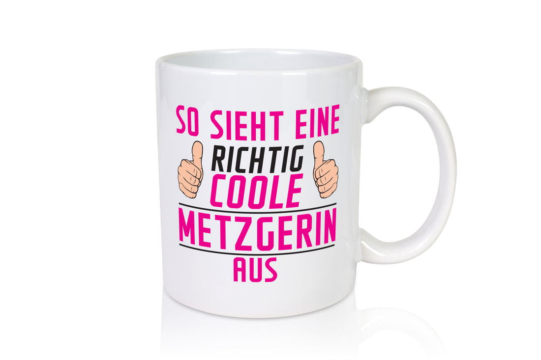 Richtig Coole Metzgerin | Fleischerin Geschenkidee Humor Tasse