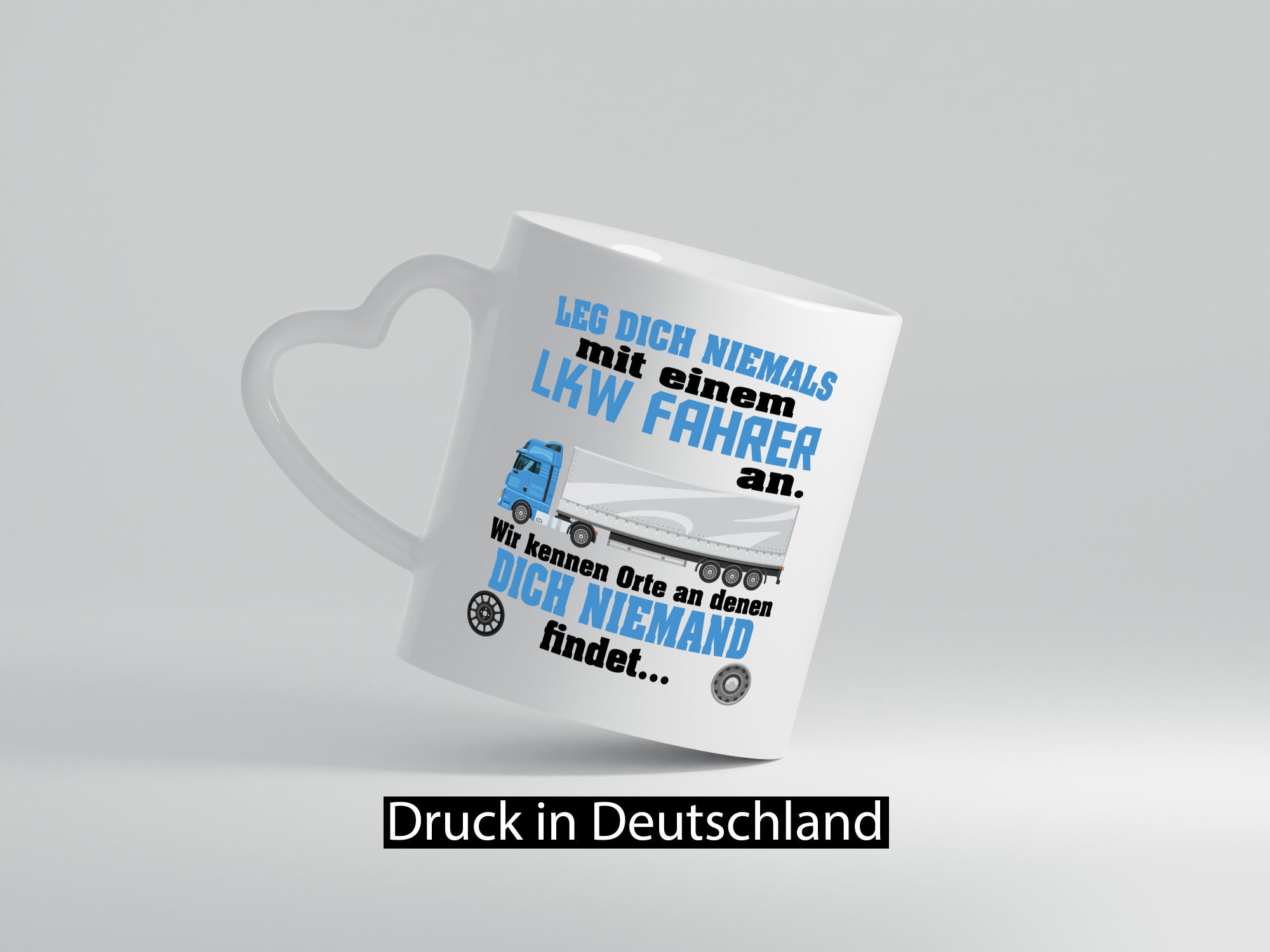 Leg dich nicht mit einem LKW Fahrer an wir kennen Orte Humor Geschenkidee Tasse