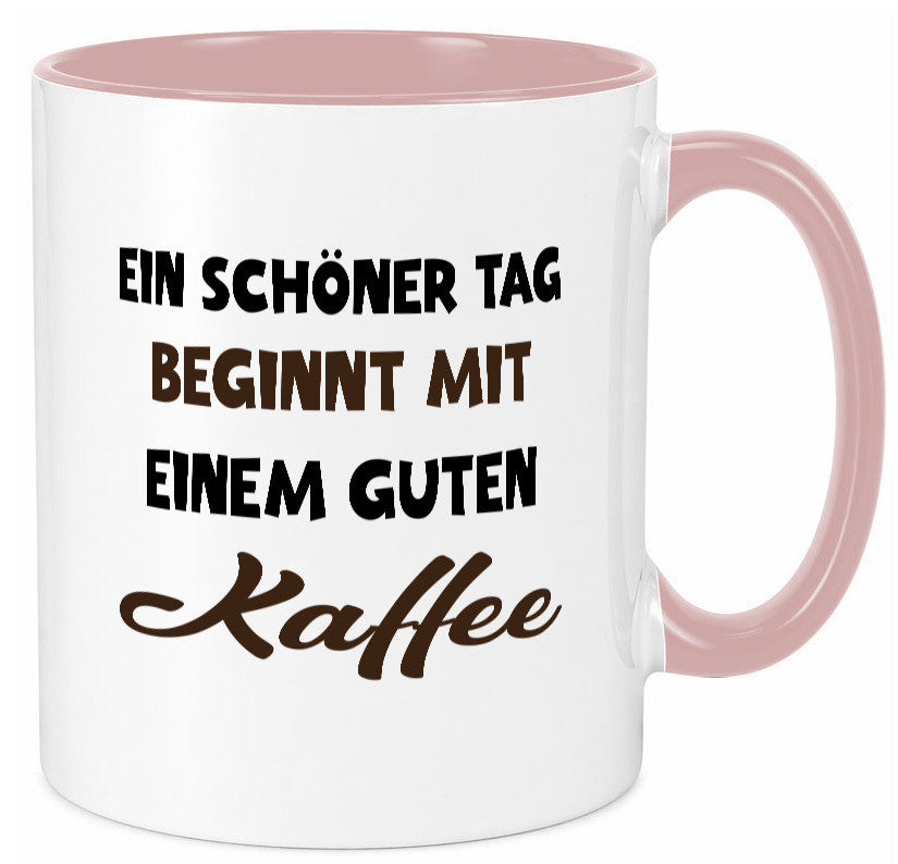 Ein Schöner Tag beginnt mit einem guten Kaffee Geschenk Humor Geschenkidee Tasse