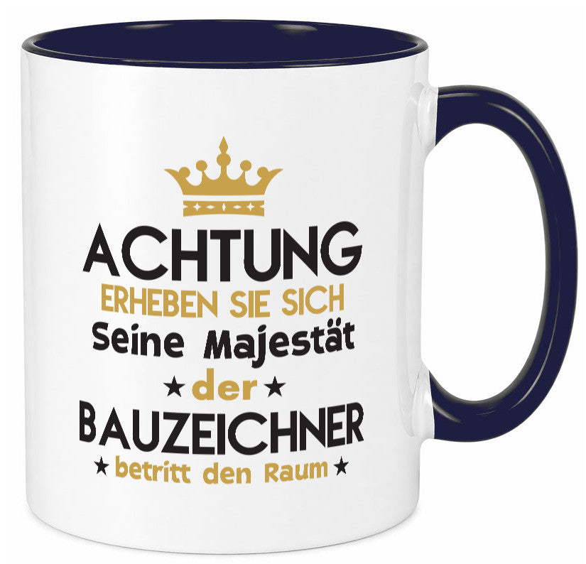 Seine Majestät Bauzeichner | Zeichner lustig Humor Geschenkidee Geschenk Tasse