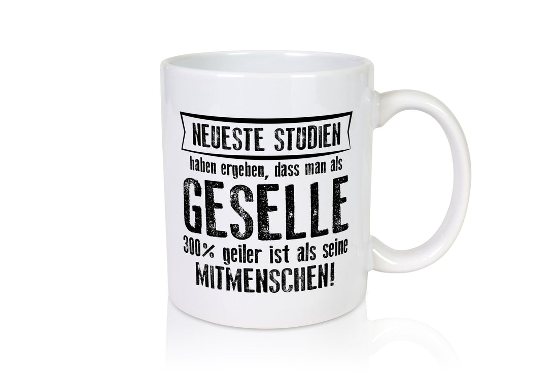 Neuste Studien: Geselle | Handwerker lustig Humor Geschenkidee Geschenk Tasse