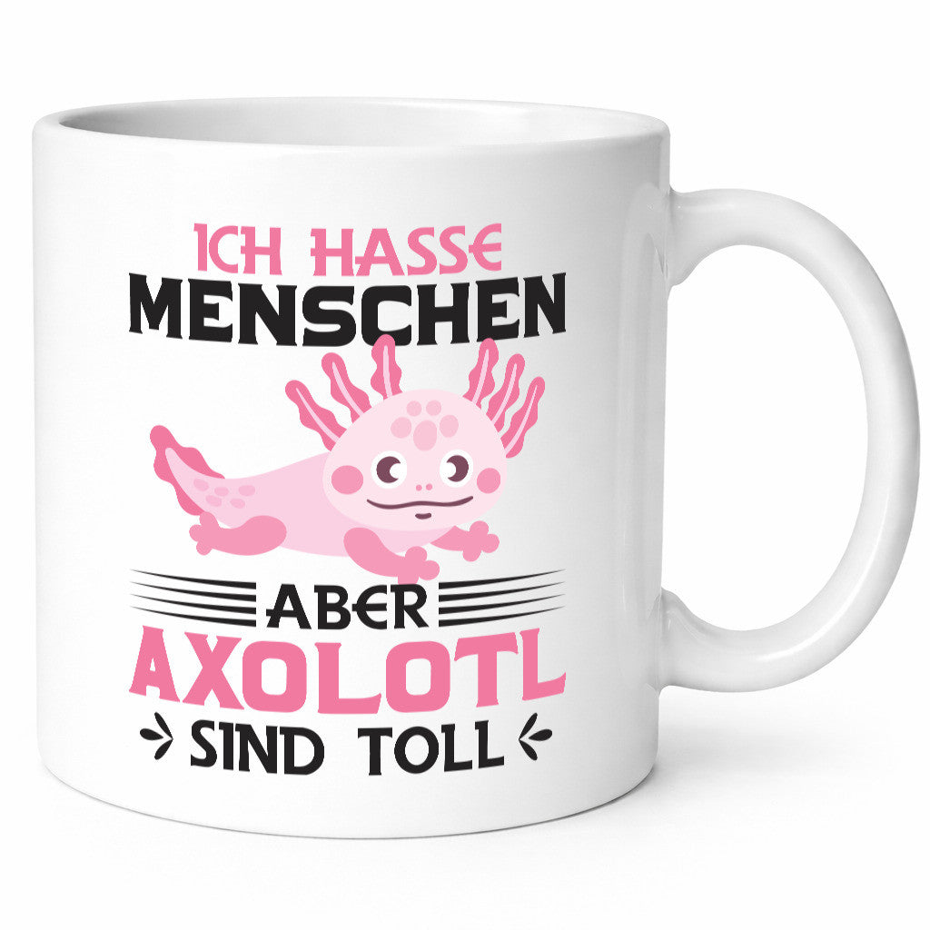 Ich hasse Menschen | Axolotl sind ok Humor Geschenkidee Tasse