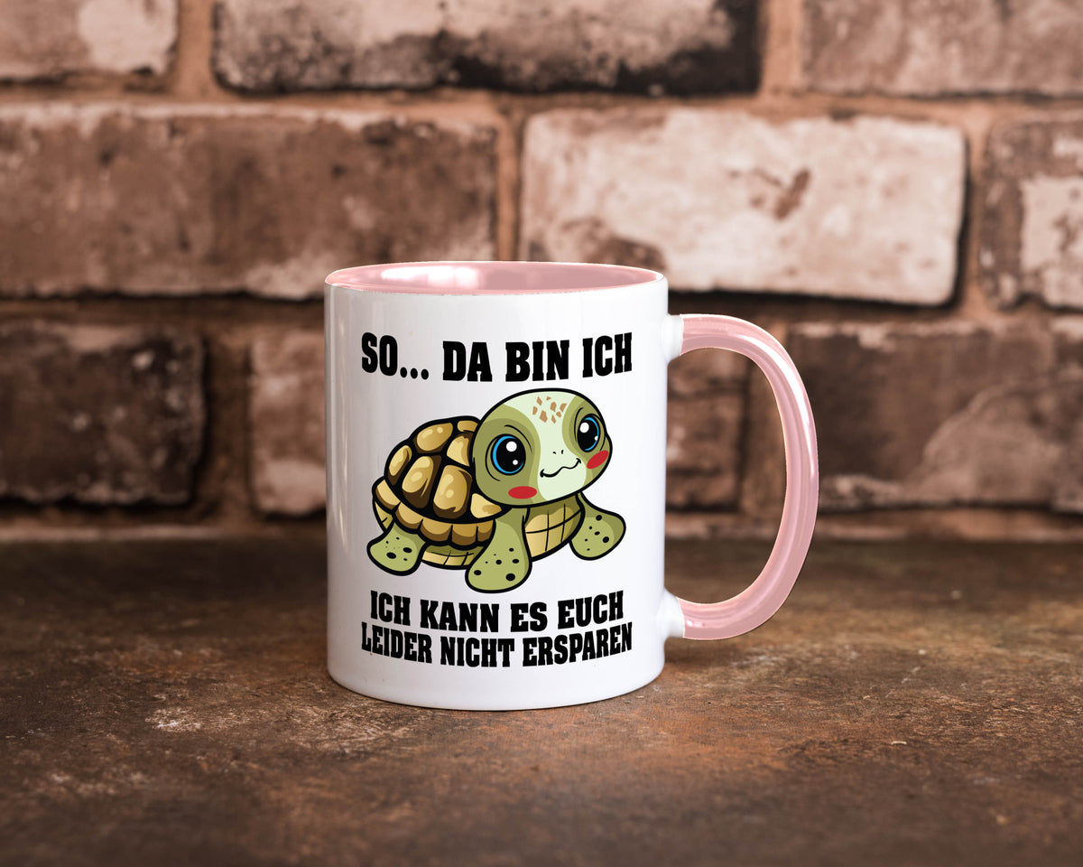 So da bin ich, ich kann es euch leider nicht ersparen Geschenk Humor Tasse