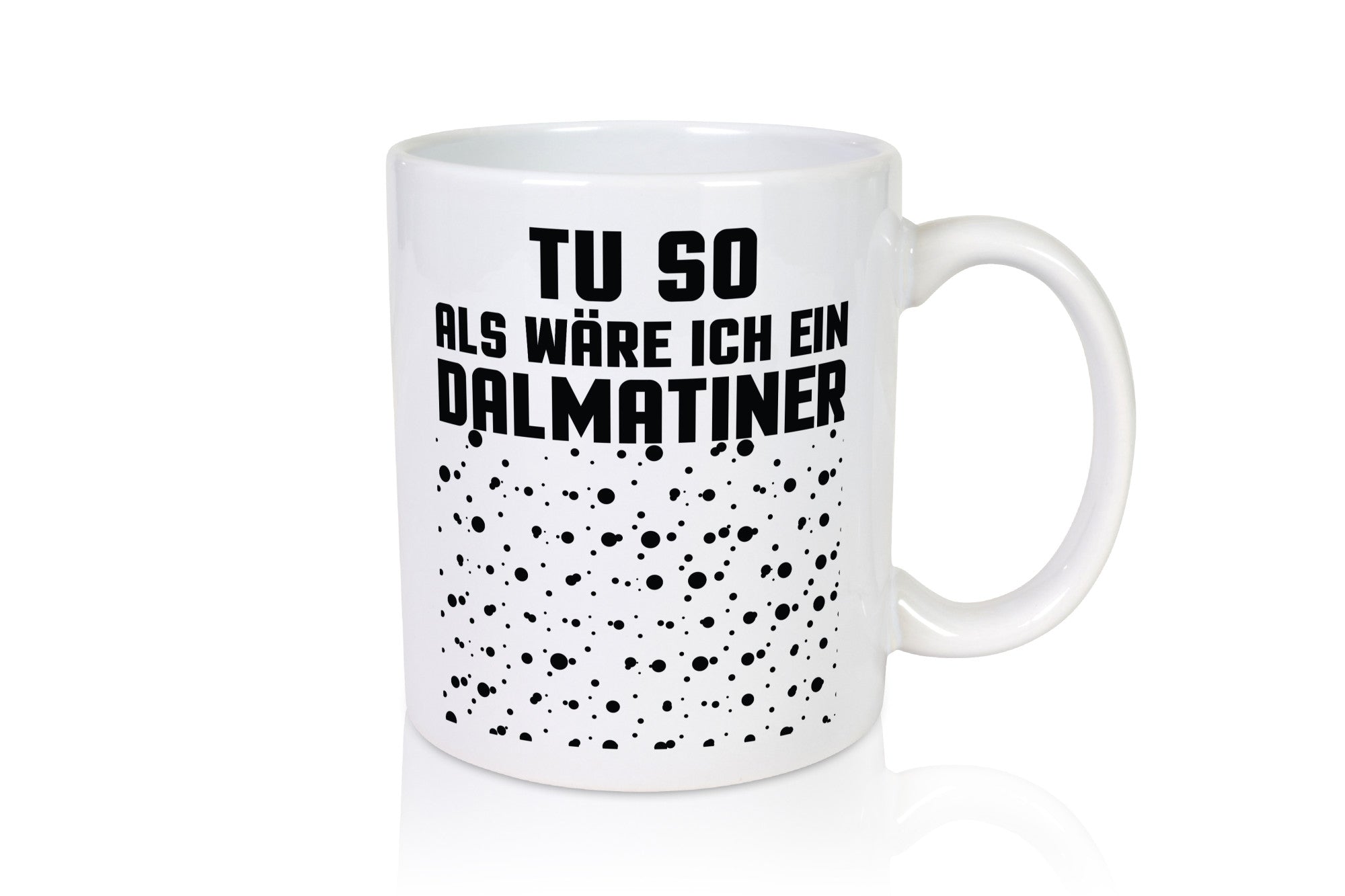 Tu so als wäre ich ein Dalmatiener | Hund Dalmatiner lustiger Spruch Geschenk