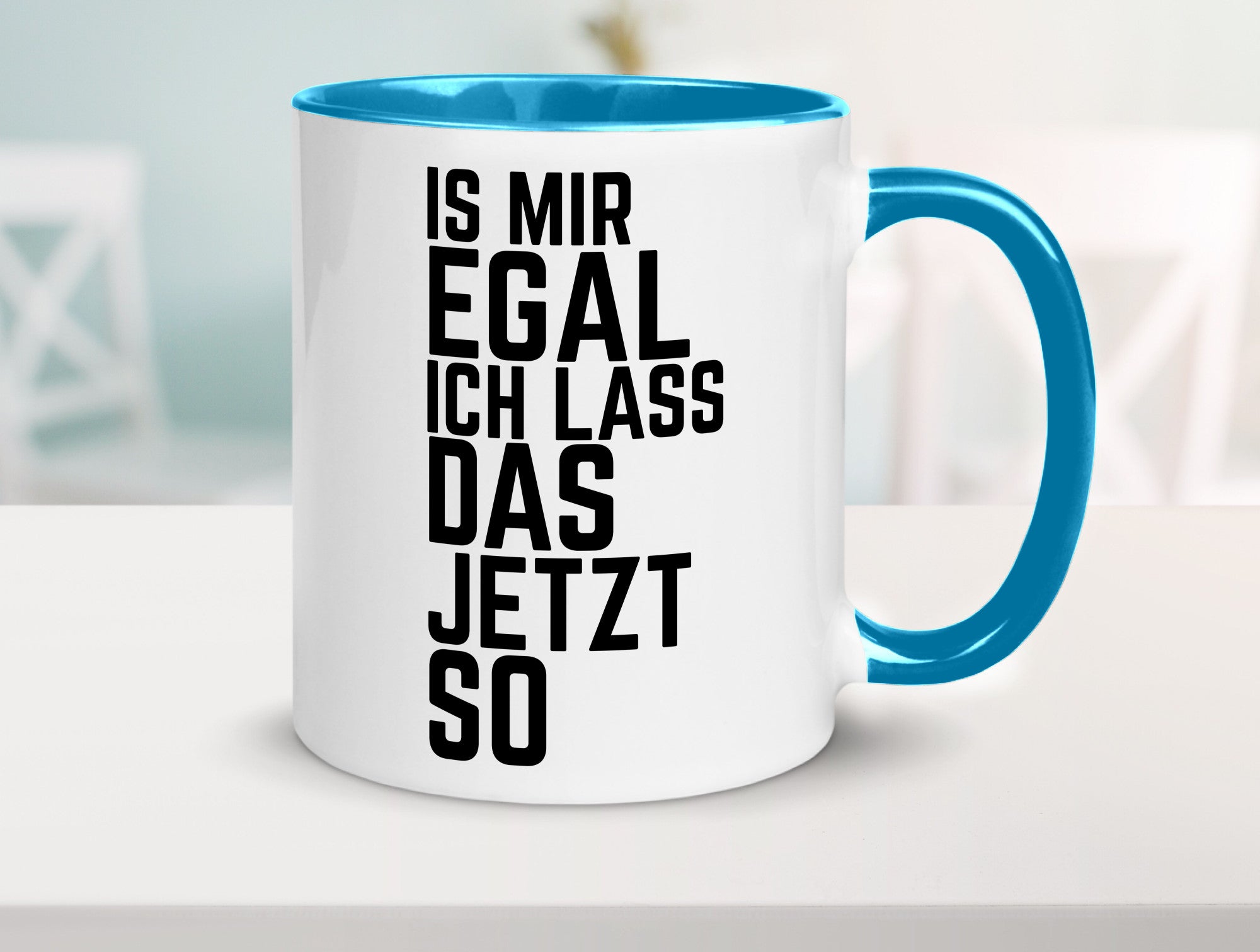 Ist mir egal ich lass das jetzt so | lustiger Spruch Geschenkidee Humor Tasse
