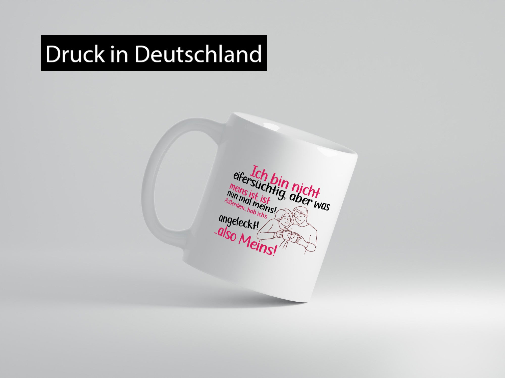 Ich bin nicht Eifersüchtig | Pärchen Meins bleibt Geschenk Humor Geschenkidee