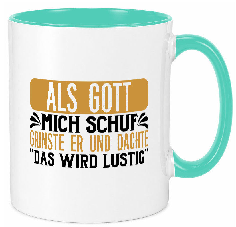 Als Gott mich Schuf Grinste er lustiger Spruch Geschenk Humor Geschenkidee Tasse