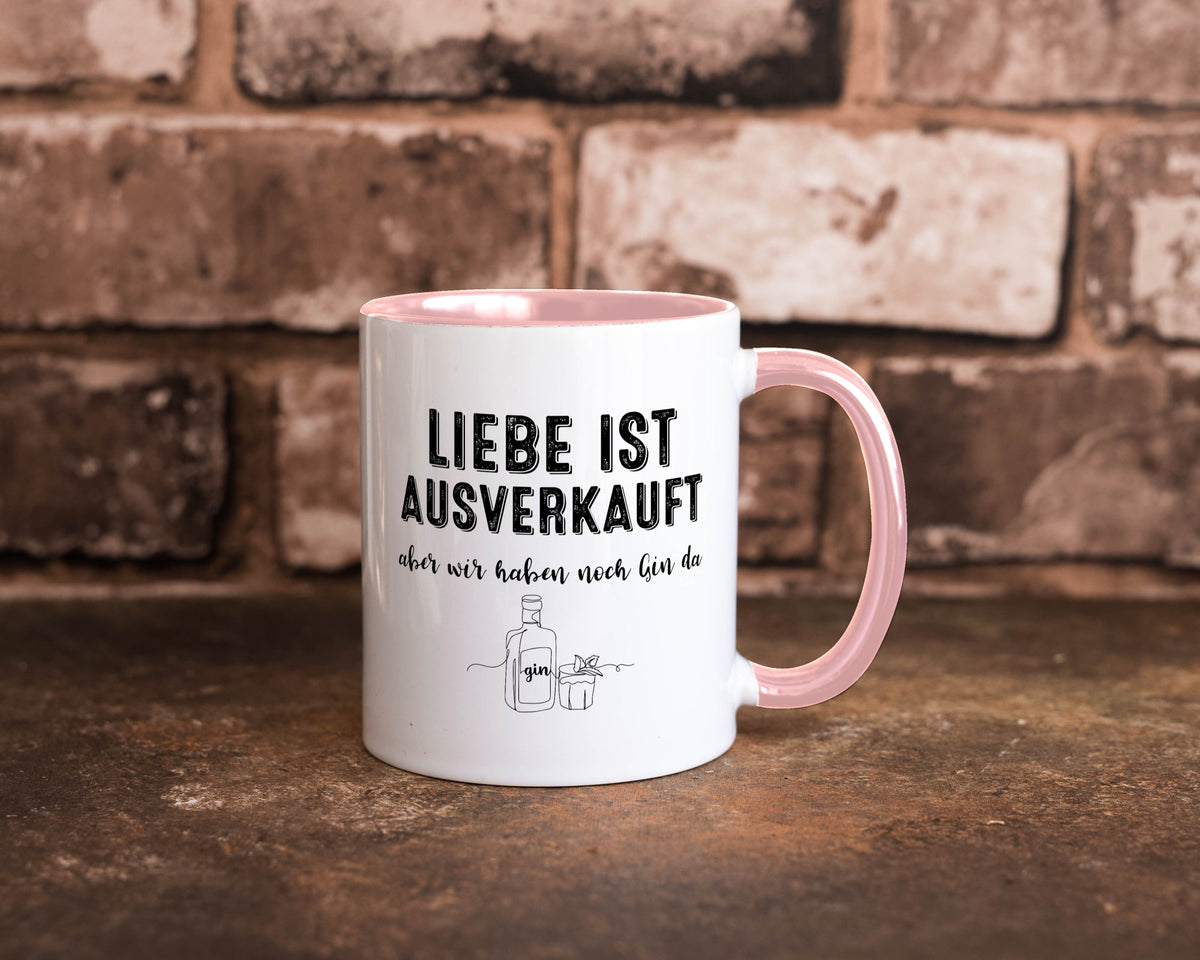 Liebe ist Ausverkauf, aber wir haben noch Gin da Humor Geschenkidee Tasse
