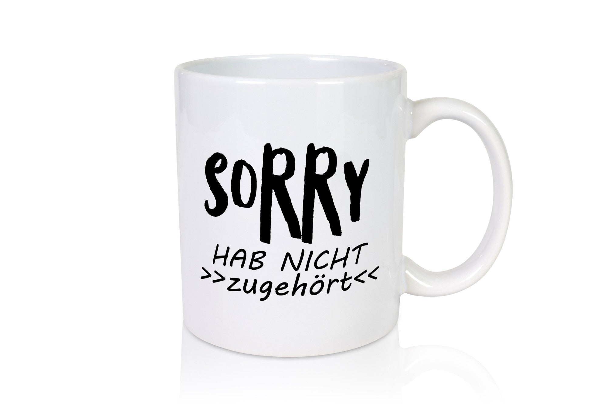 Sorry hab nicht zugehört | ich höre dich Geschenkidee Humor Tasse