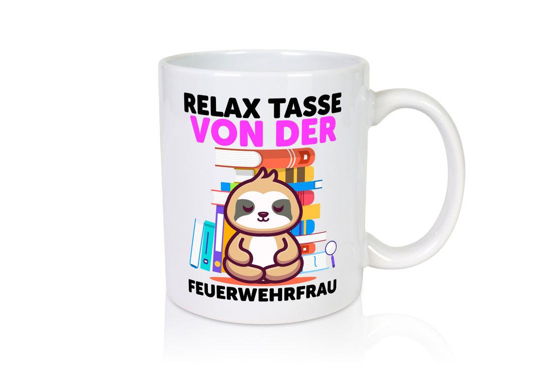 Relax Tasse: Feuerwehrfrau | Feuerwehr Geschenkidee Humor Tasse