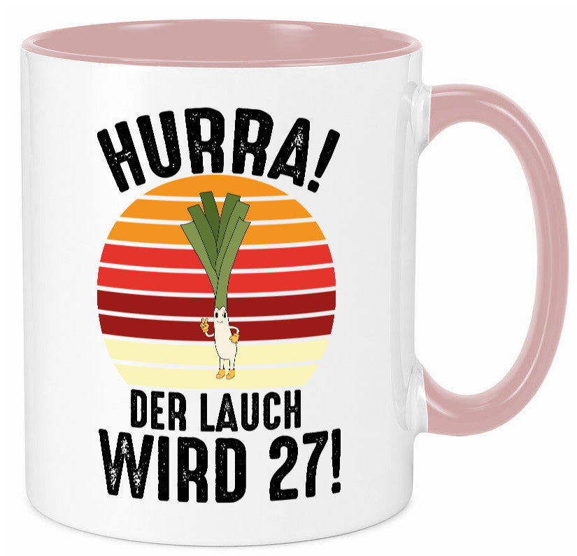 Hurra der lauch wird 27 | 27. Geburtstag Ehrentag Humor Geschenkidee Tasse