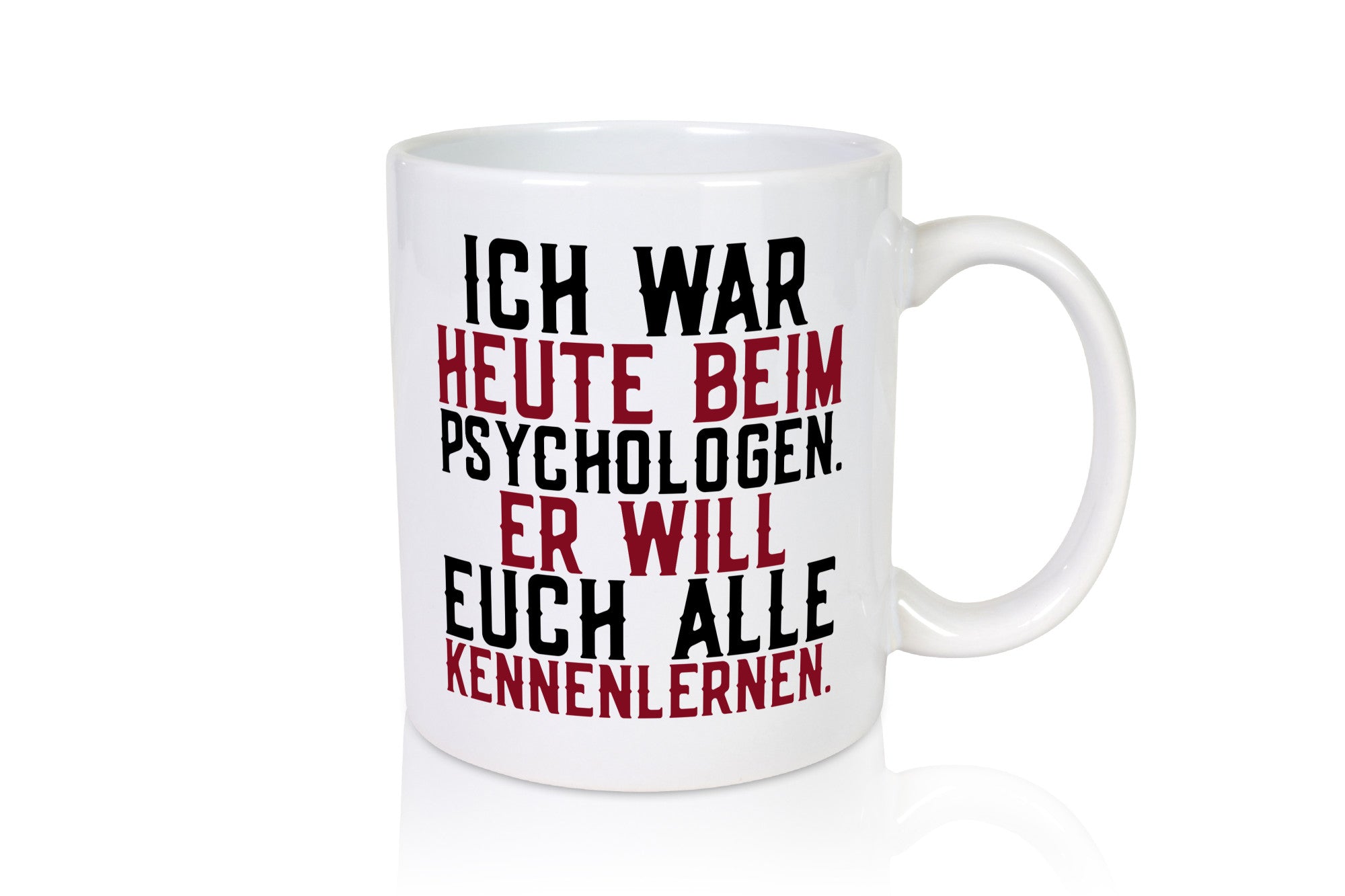 Ich war beim Psychologen | Therapie Sarkasmus Witz Geschenkidee Humor Tasse