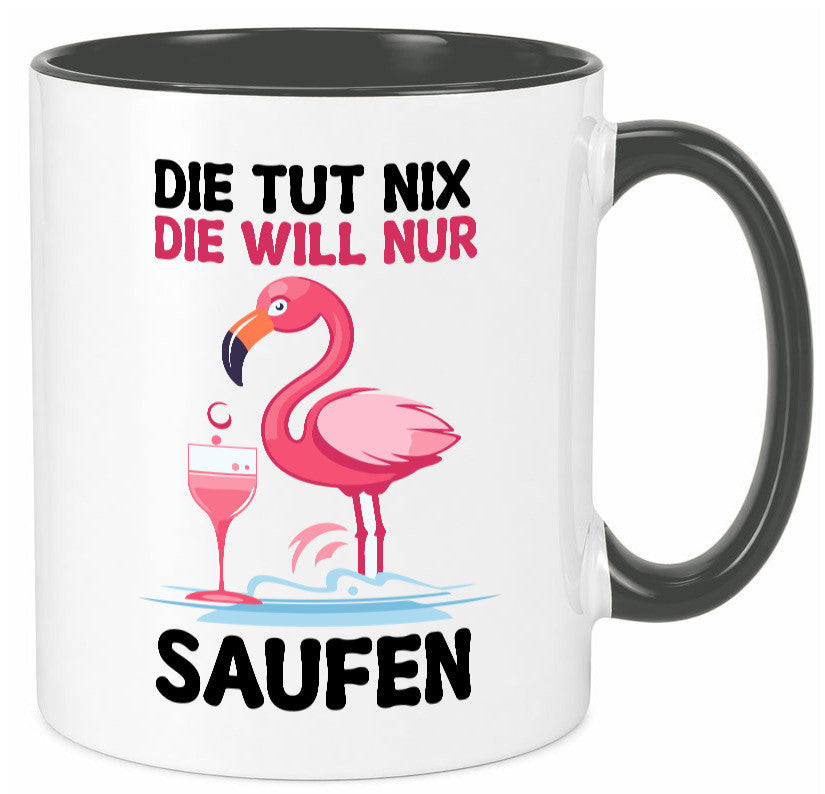 Die tut nix will nur Saufen | Flamingo Alkohol v2 Geschenk Humor Geschenkidee Tasse