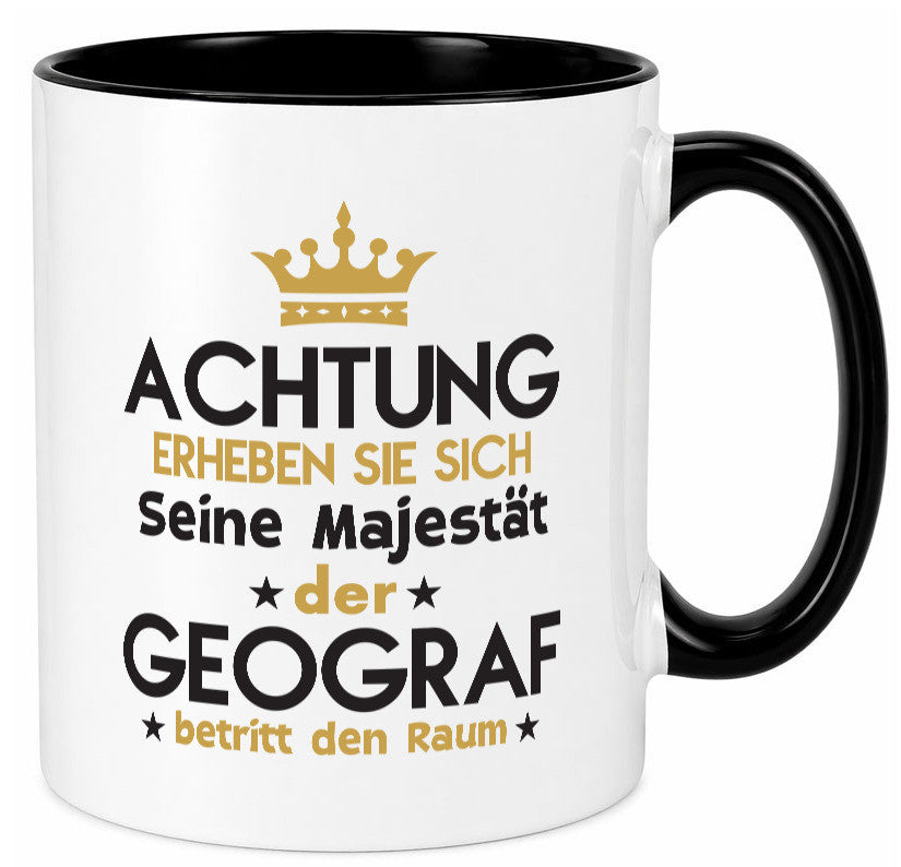 Seine Majestät Geograf | Geografie lustig Humor Geschenkidee Geschenk Tasse