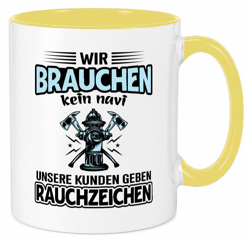 Wir brauchen kein Navi unsere Kunden geben Rauchzeichen lustiger Spruch Tasse