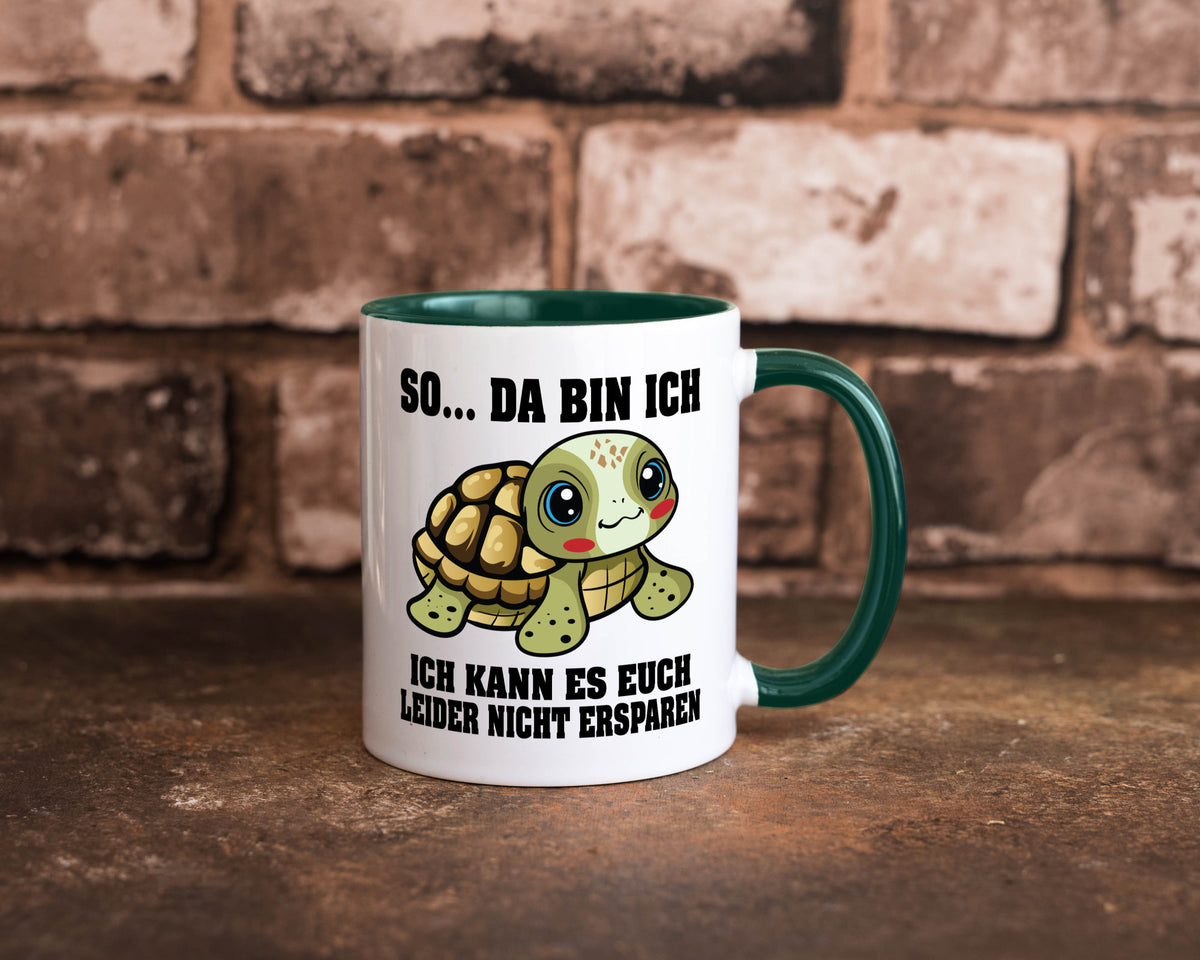 So da bin ich, ich kann es euch leider nicht ersparen Geschenk Humor Tasse