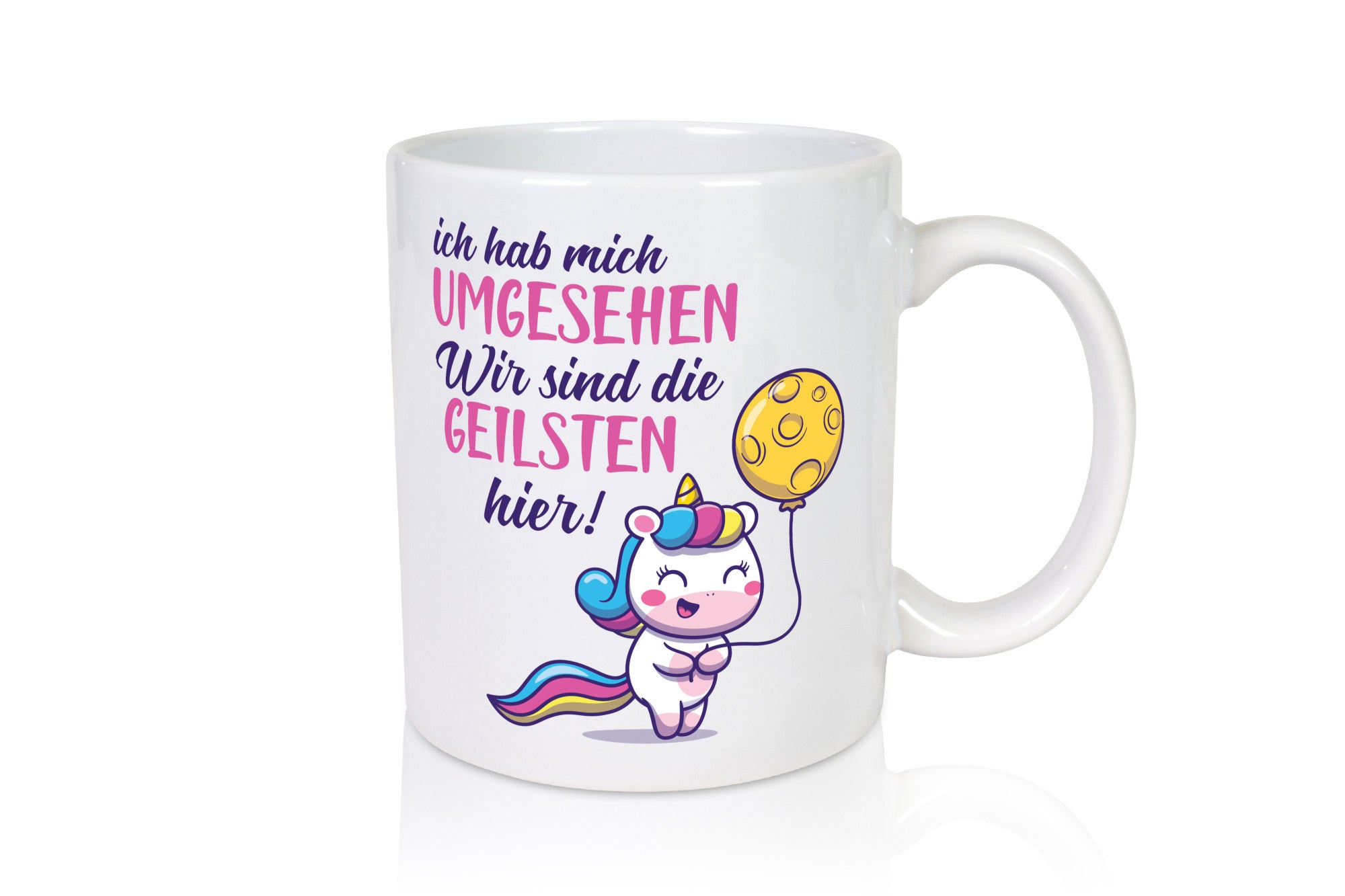Ich hab mich umgesehen | wir sind die geilsten Einhorn Humor Geschenkidee Tasse
