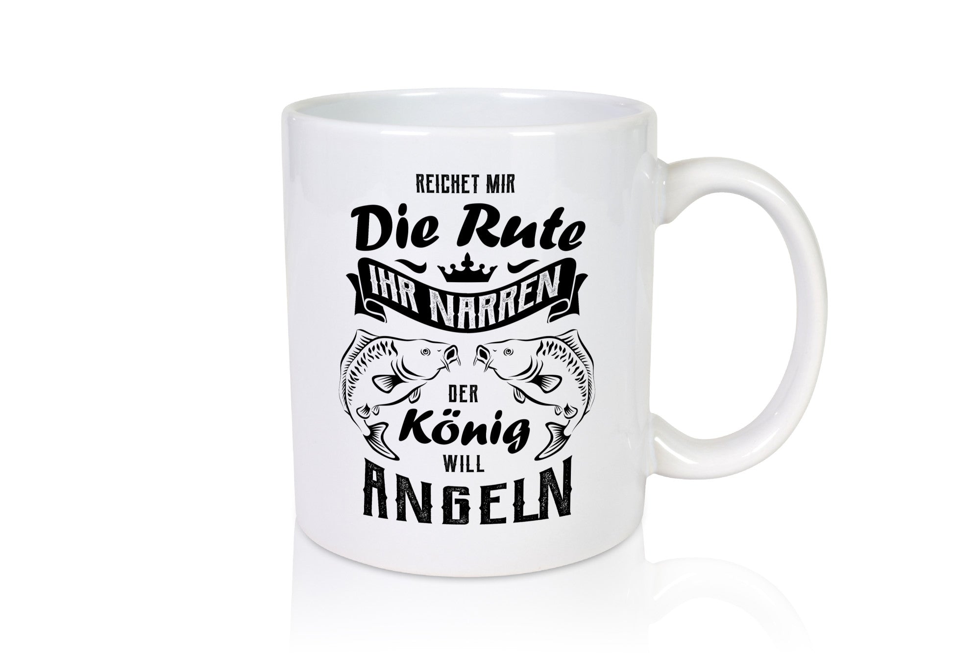 Reichet die Rute der König will Angeln - Karpfen Geschenkidee Humor Tasse