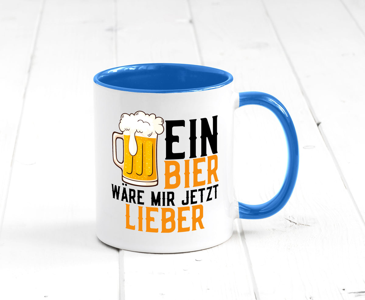Ein Bier wäre mir jetzt lieber | Kollegen lustiger Spruch Geschenk Arbeit Büro Tasse