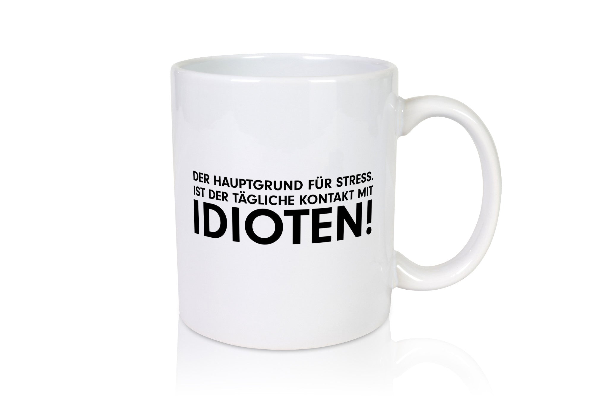 Der Hauptgrund für stress | Idioten Tägliche Kontakt Geschenk Humor