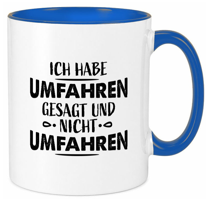 Ich habe umfahren gesagt Geschenk Humor Geschenkidee lustiger Spruch Tasse