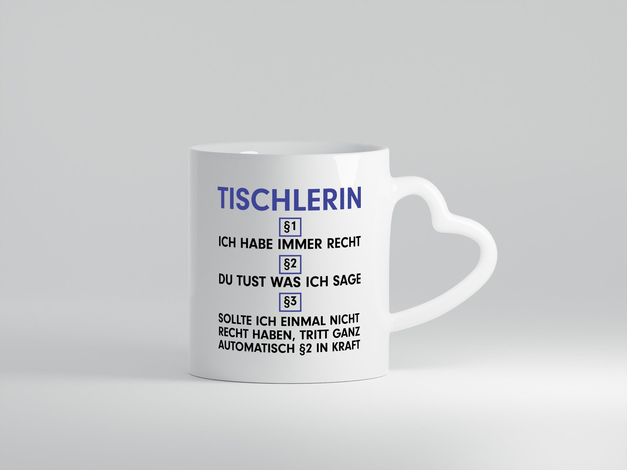 Ich habe immer Recht Tischlerin | Tischlerei Humor Geschenkidee Tasse