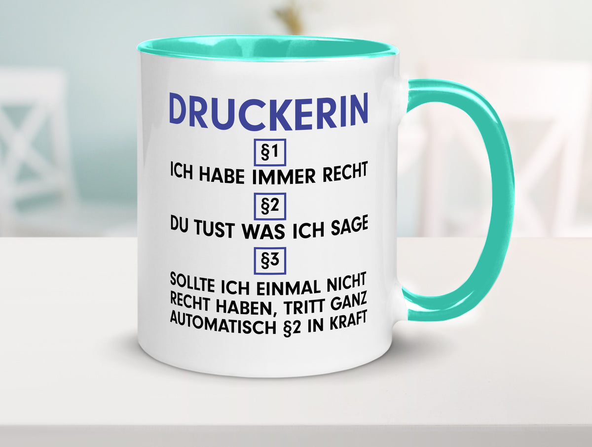 Ich habe immer Recht Druckerin | Druckerei Print Medien Humor Geschenkidee Tasse
