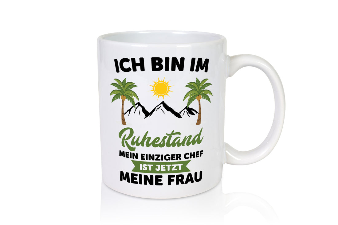 Ruhestand | Meine Frau ist der Chef rentner Humor Jubiläum Geschenkidee Tasse