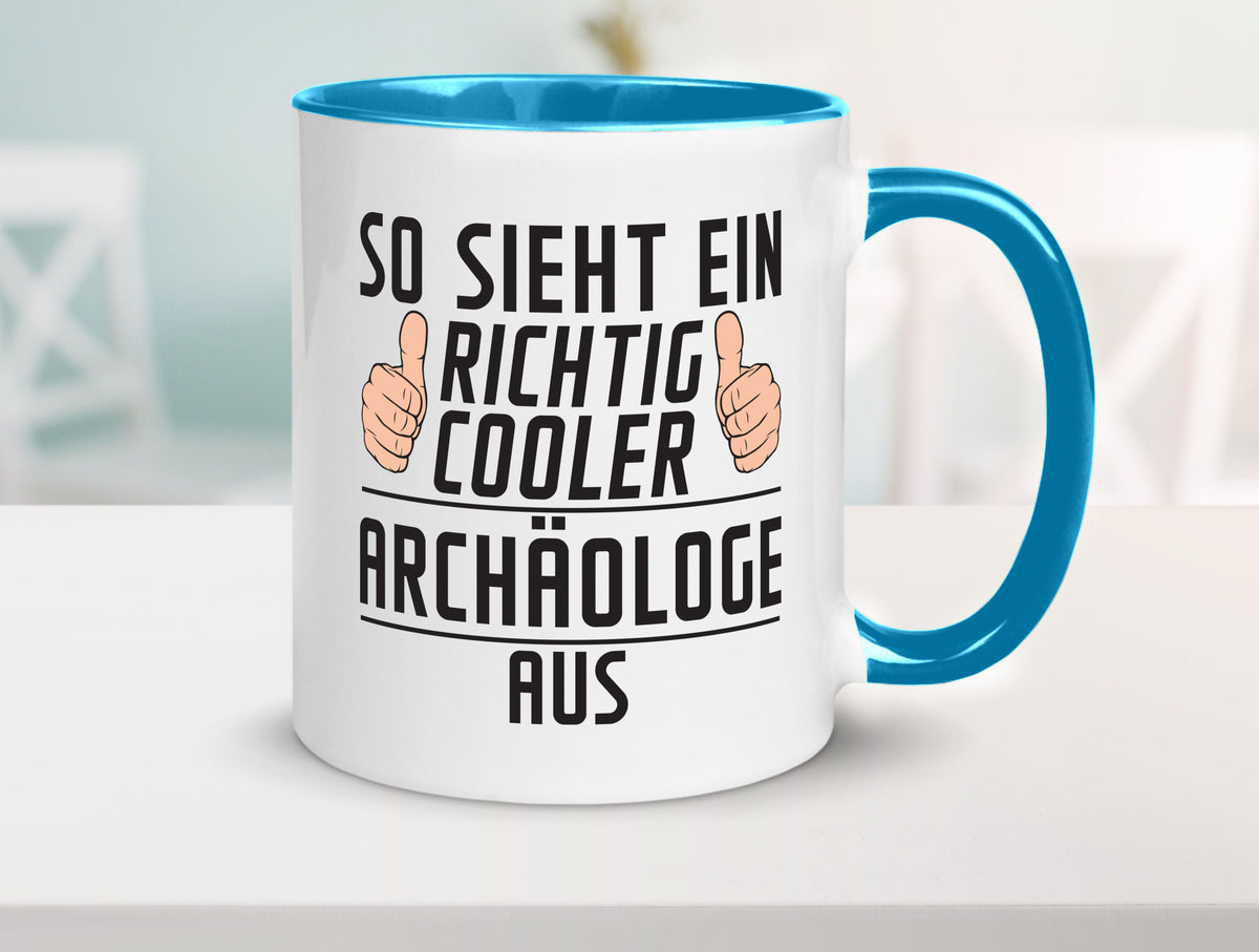 Richtig Cooler Archäologe | Archäologie Forscher Humor Geschenkidee Tasse