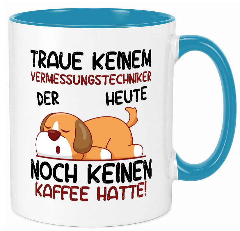 Traue keinem Vermessungstechniker | Techniker lustig Humor Geschenkidee Tasse