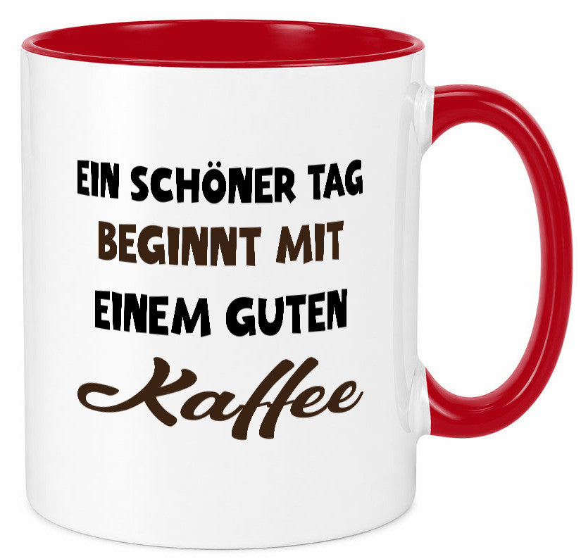 Ein Schöner Tag beginnt mit einem guten Kaffee Geschenk Humor Geschenkidee Tasse