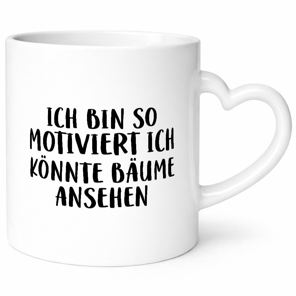 Könnte Bäume ansehen so motiviert bin ich Humor Geschenkidee Tasse