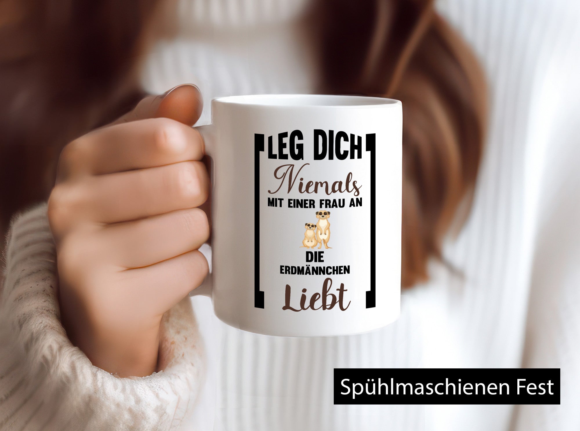 Leg dich nicht mit einer Frau an die erdmännchen Liebt Geschenkidee Humor Tasse
