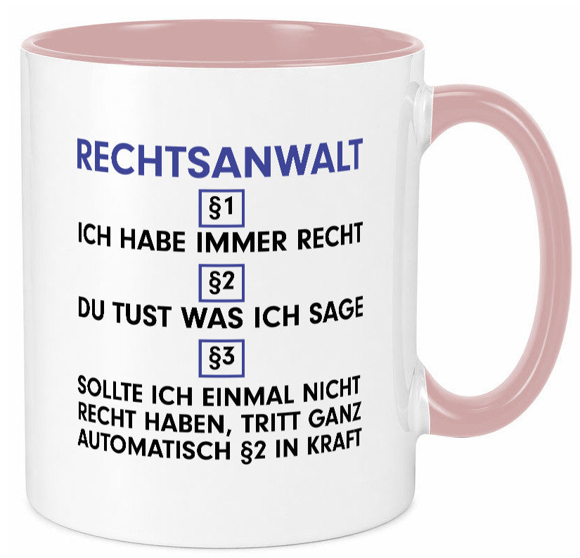 Ich habe immer Recht Rechtsanwalt | Anwalt Jurist Geschenk Humor Geschenkidee Tasse