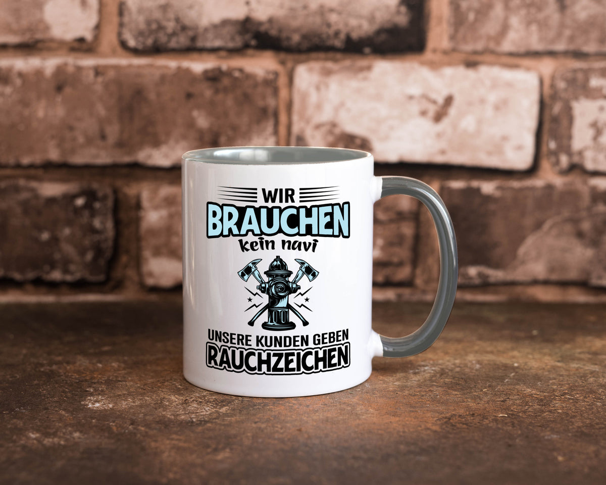 Wir brauchen kein Navi unsere Kunden geben Rauchzeichen lustiger Spruch Tasse