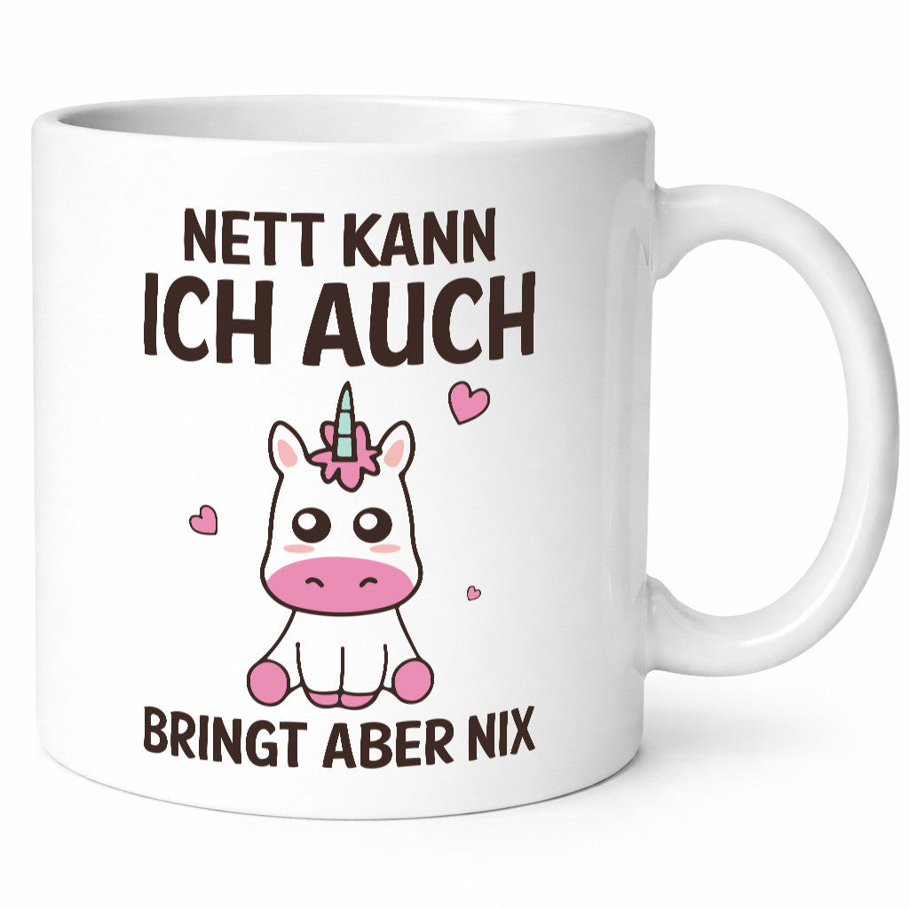 Nett kann ich auch, bringt aber nix | Einhorn v2 Humor Geschenkidee Tasse