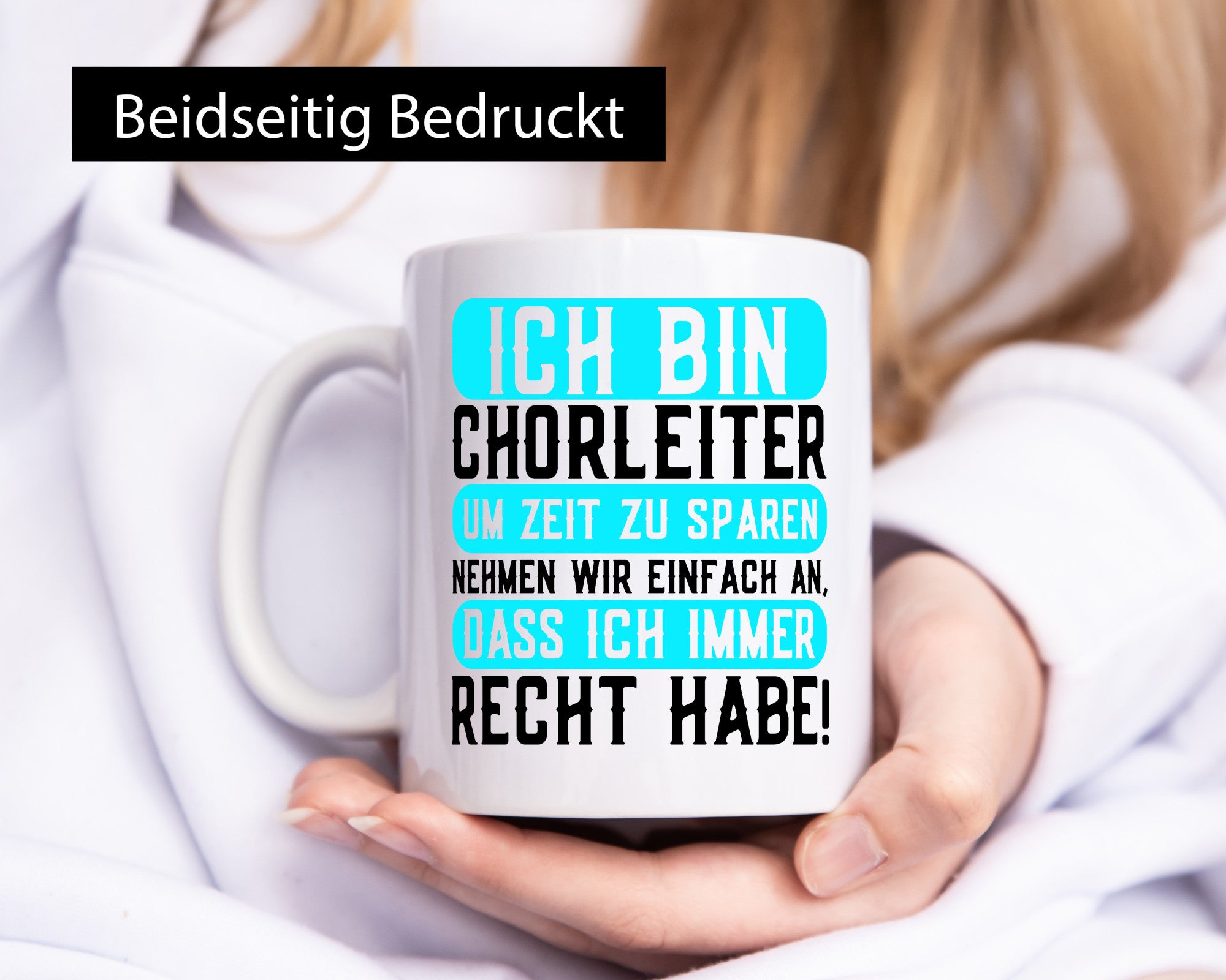 Ich bin Chorleiter und habe immer Recht | Chor Geschenkidee Humor Tasse