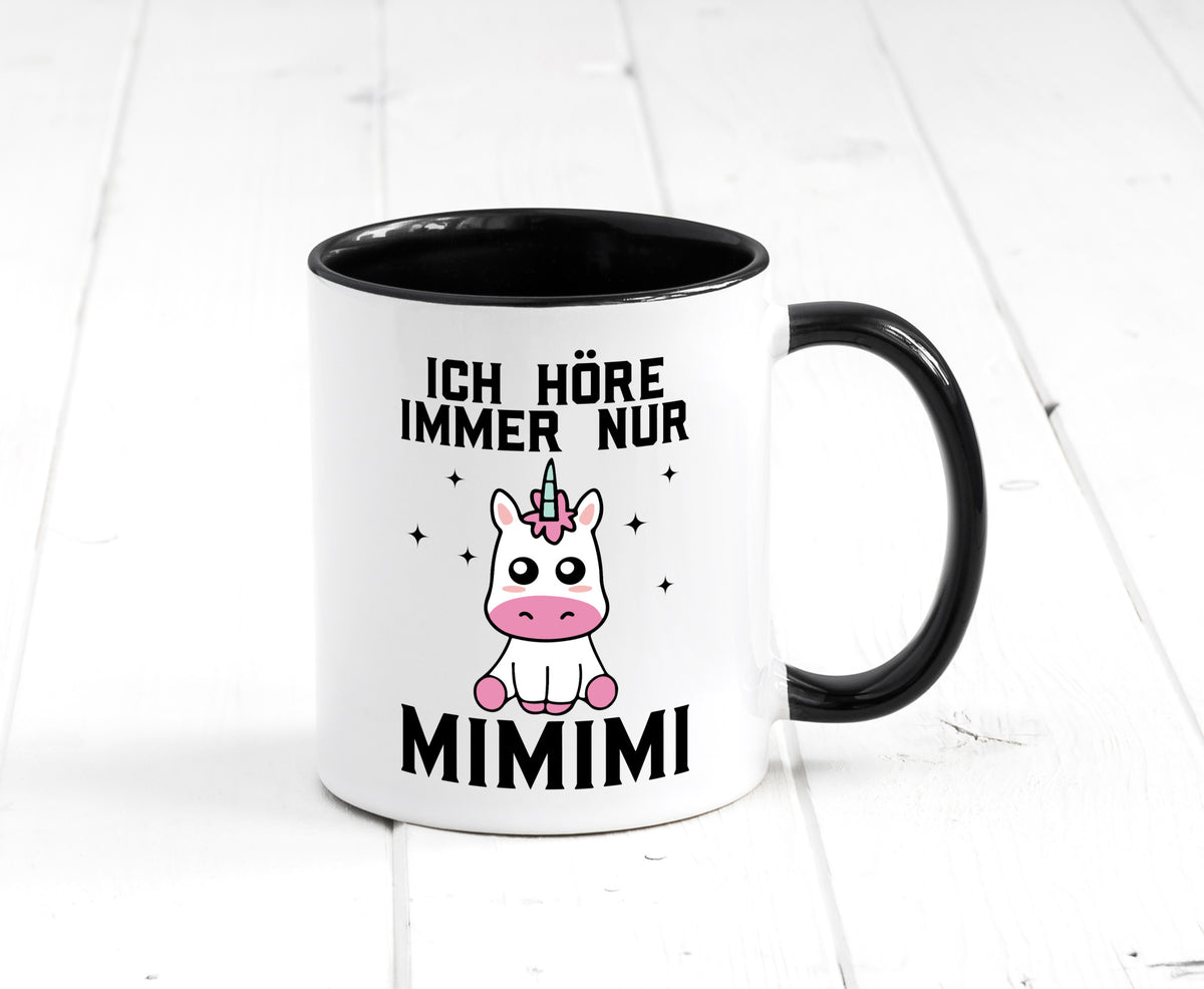 Ich höre immer nur Mimimi | Einhorn Humor Geschenkidee Tasse