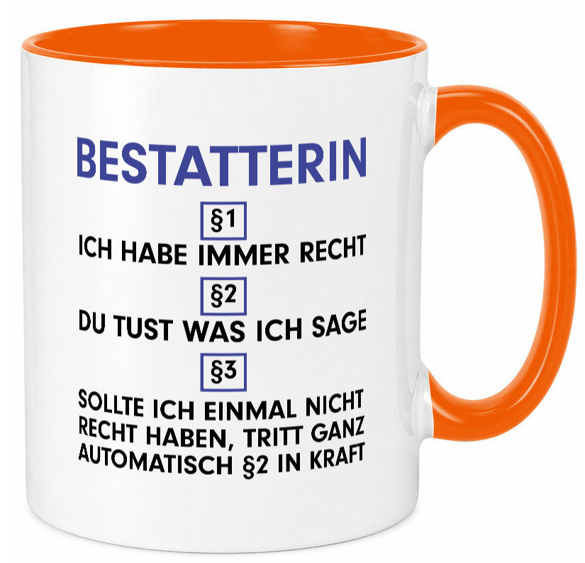 Ich habe immer Recht Bestatterin | Bestattung v2 lustiger Spruch Geschenk Humor Tasse