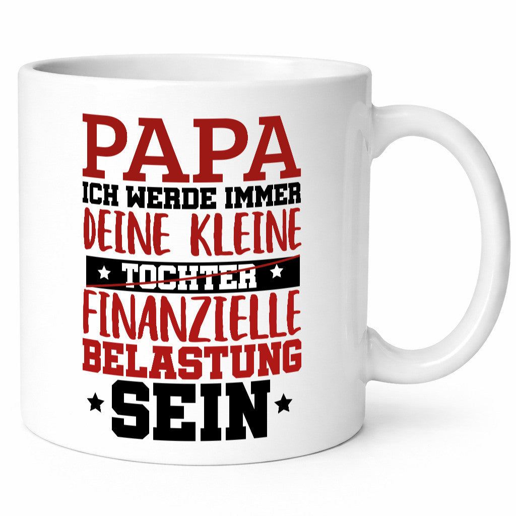 Finanzielle Belastung v2 Geschenk Humor Geschenkidee lustiger Spruch Tasse
