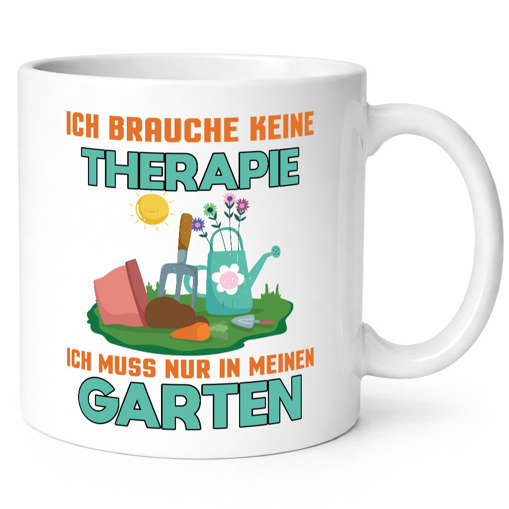 Ich brauche keine Therapie | Garten muss in den Geschenkidee Humor Tasse